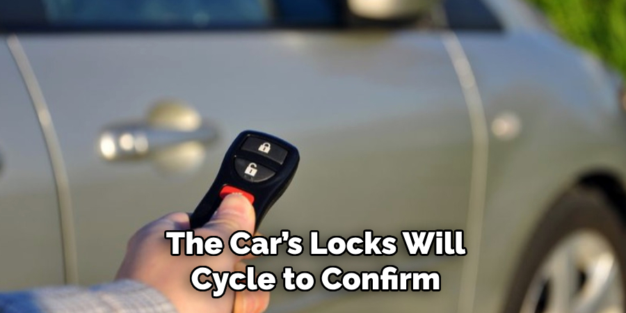 The Car’s Locks Will
Cycle to Confirm