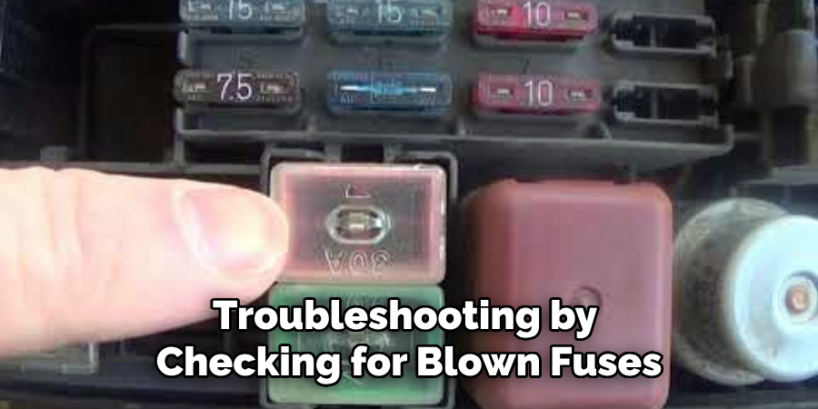 Troubleshooting by 
Checking for Blown Fuses