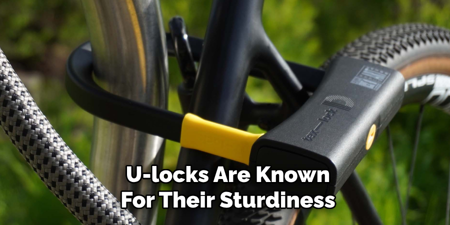 U-locks Are Known 
For Their Sturdiness