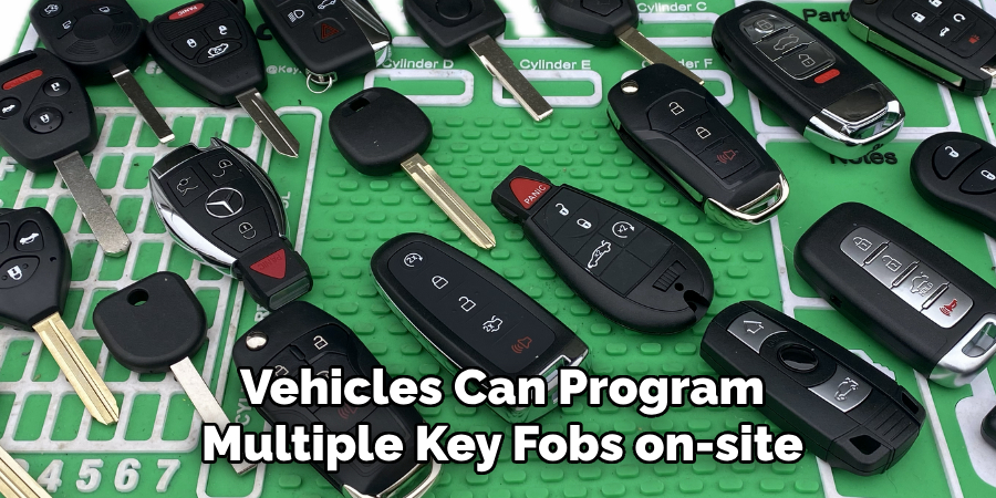 Vehicles Can Program
Multiple Key Fobs on-site