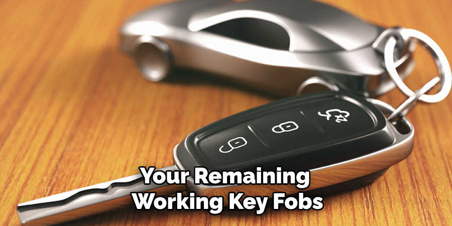 Your Remaining 
Working Key Fobs