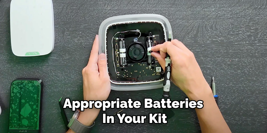 Appropriate Batteries 
In Your Kit