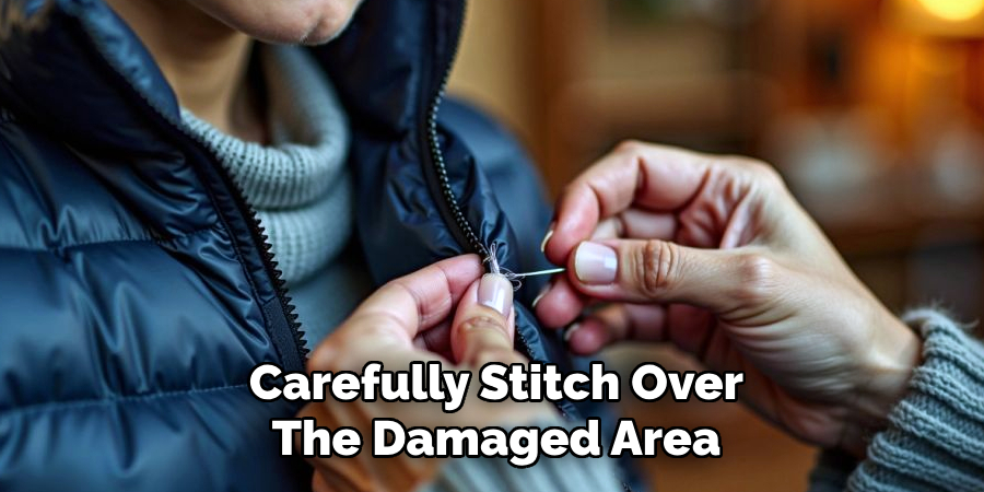 Carefully Stitch Over
The Damaged Area