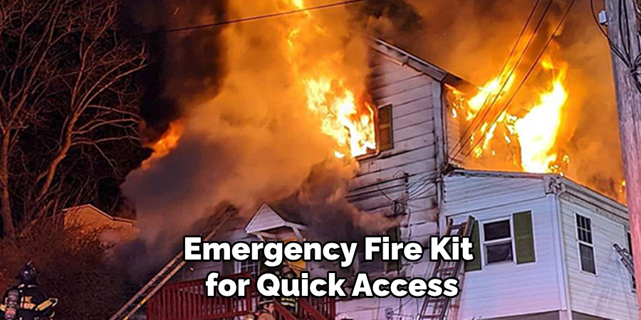 Emergency Fire Kit
 for Quick Access