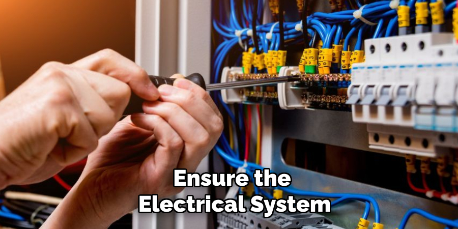 Ensure the 
Electrical System