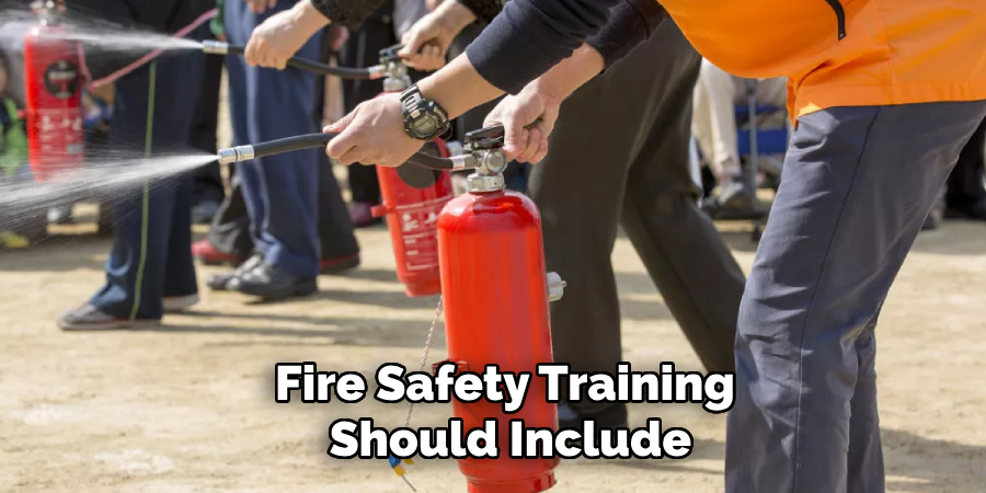 Fire Safety Training
 Should Include