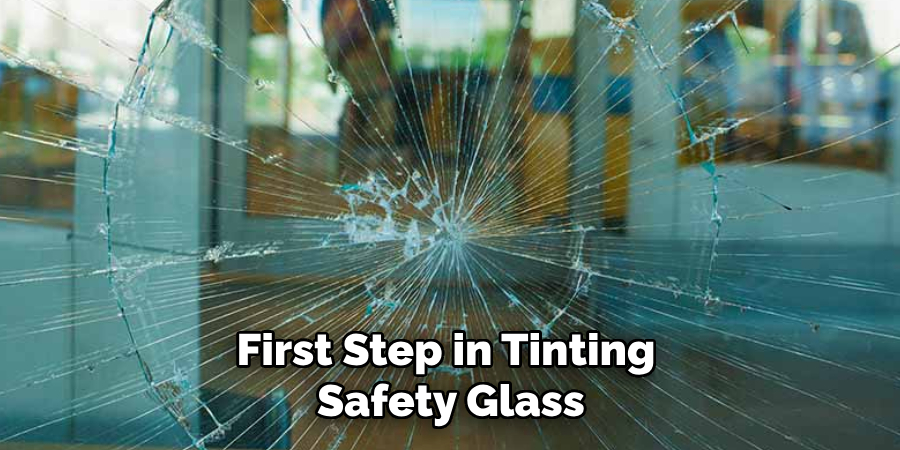 First Step in Tinting
Safety Glass
