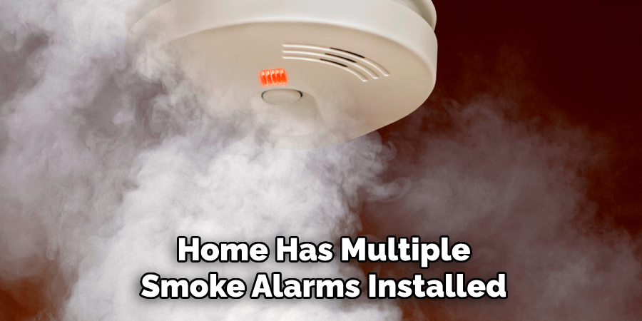 Home Has Multiple
Smoke Alarms Installed