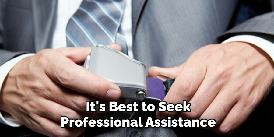 It's Best to Seek
Professional Assistance