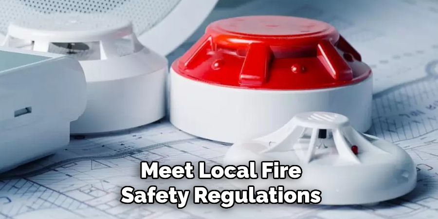 Meet Local Fire
Safety Regulations