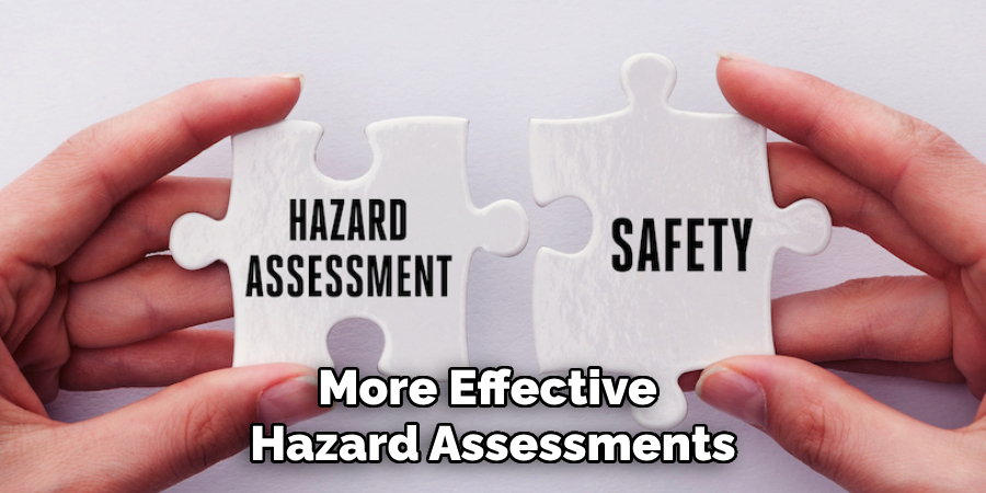 More Effective 
Hazard Assessments