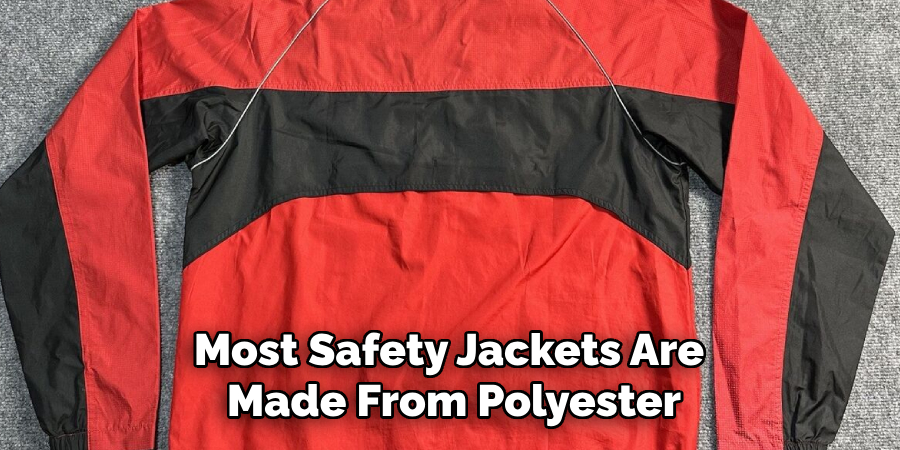 Most Safety Jackets Are 
Made From Polyester