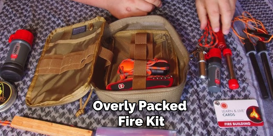 Overly Packed
 Fire Kit