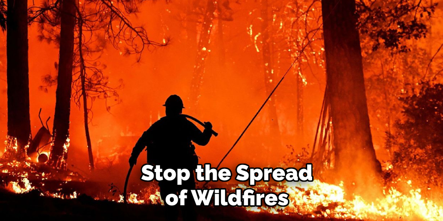  Stop the Spread 
of Wildfires