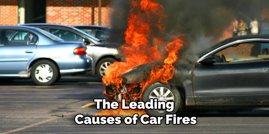 The Leading 
Causes of Car Fires