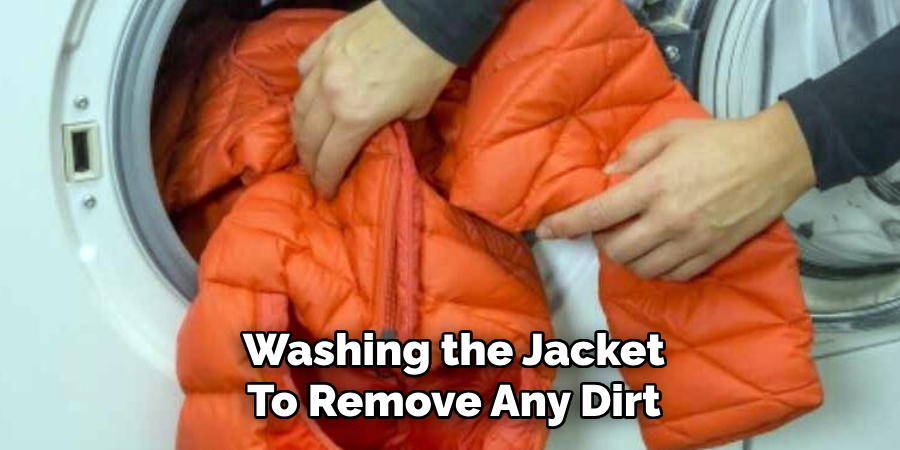 Washing the Jacket
To Remove Any Dirt