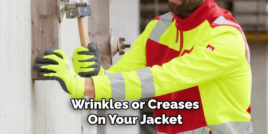 Wrinkles or Creases
On Your Jacket