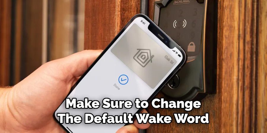 Make Sure to Change
The Default Wake Word