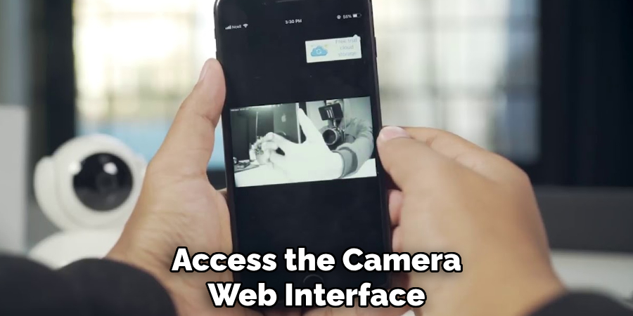 Access the Camera's
Web Interface