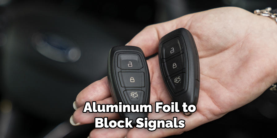 Aluminum Foil to Block Signals