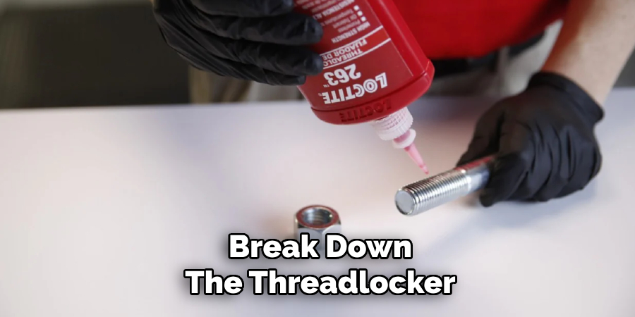 Break Down the Threadlocker