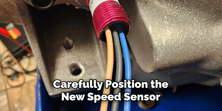 Carefully Position the New Speed Sensor