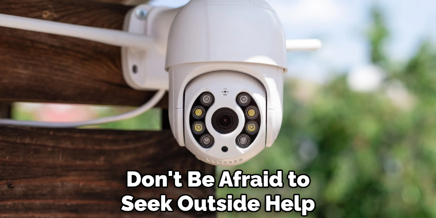 Don't Be Afraid to
Seek Outside Help
