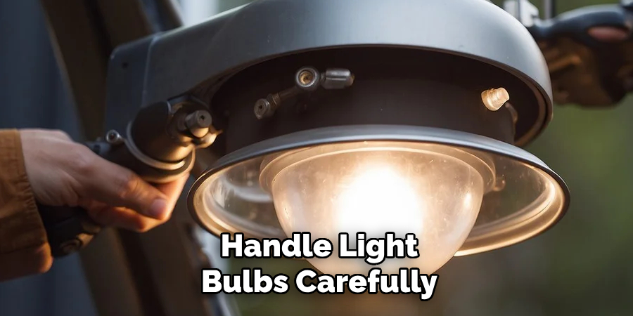Handle Light Bulbs Carefully