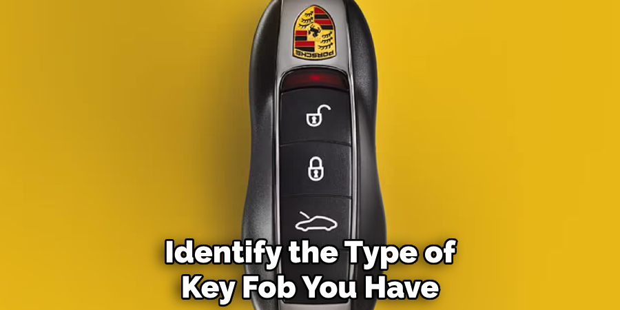 Identify the Type of
Key Fob You Have
