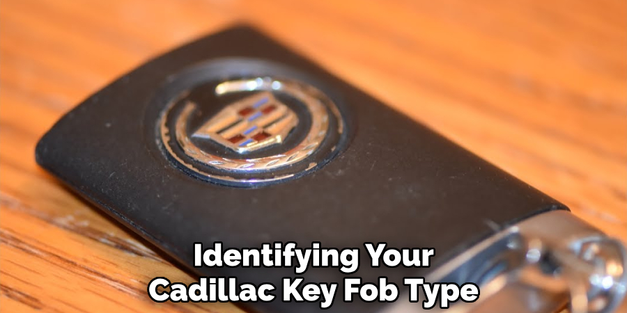 Identifying Your
Cadillac Key Fob Type