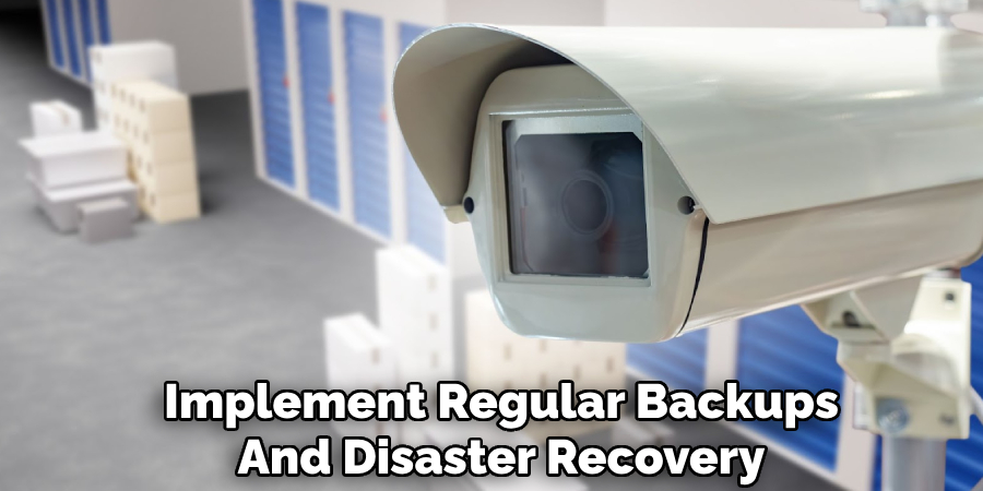Implement Regular Backups
And Disaster Recovery