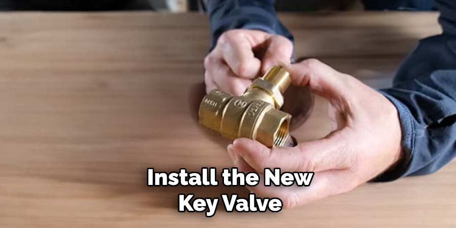 Install the New Key Valve