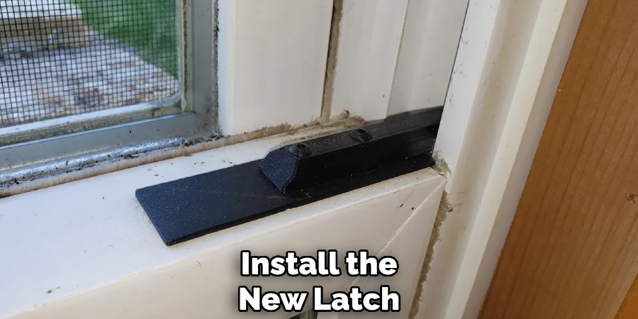 Install the
New Latch