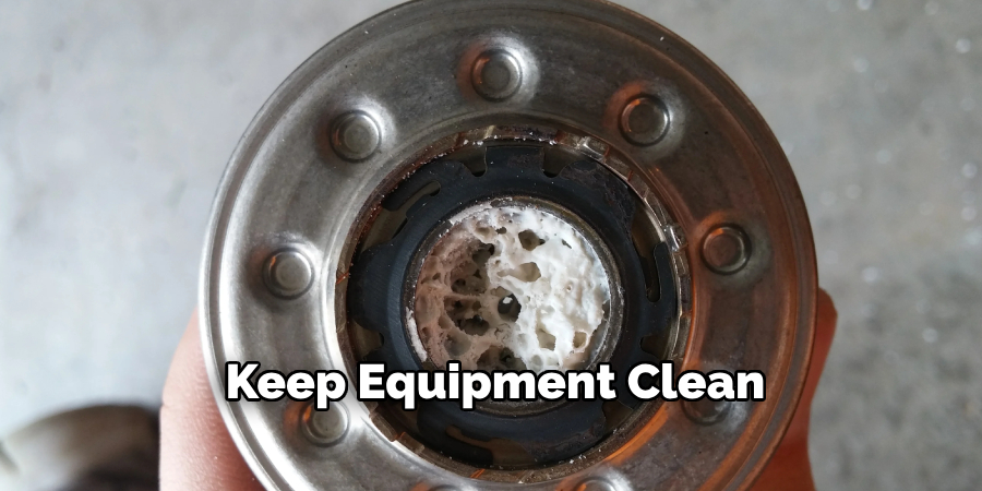 Keep Equipment Clean