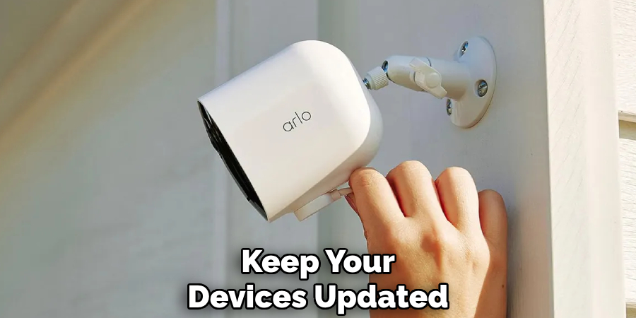 Keep Your
Devices Updated