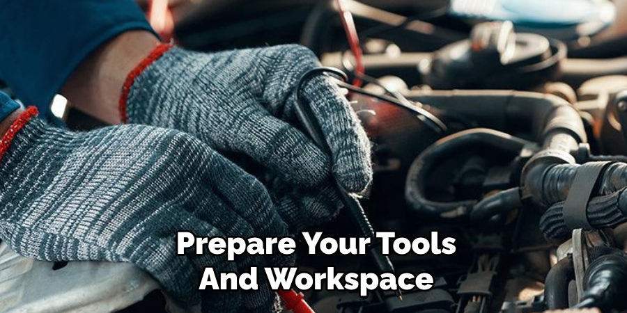 Prepare Your Tools and Workspace