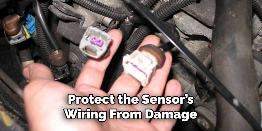 Protect the Sensor’s Wiring From Damage