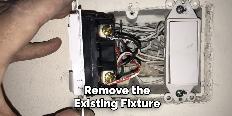 Remove the Existing Fixture