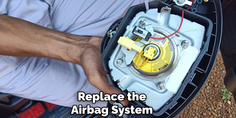 Replace the
Airbag System