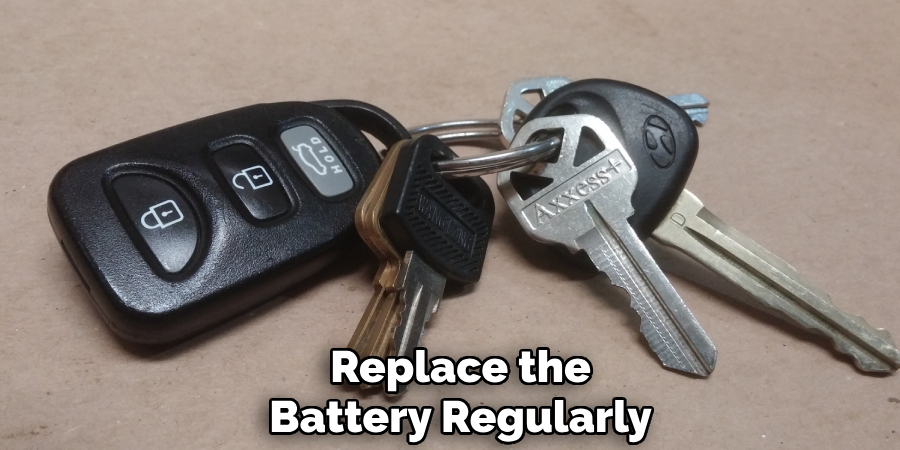 Replace the
Battery Regularly