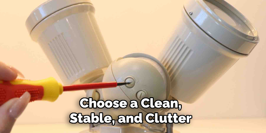 Choose a clean, stable, and clutter