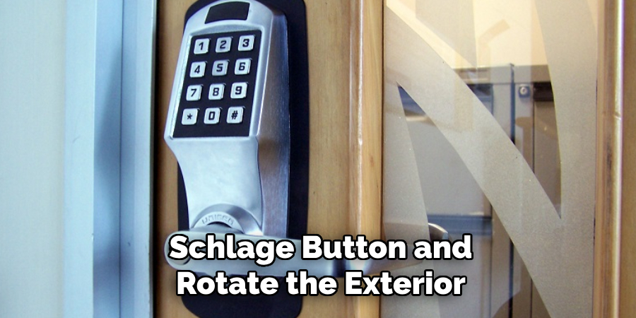 Schlage Button and Rotate the Exterior
