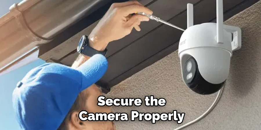 Secure the Camera Properly