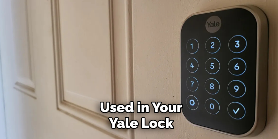 Used in Your Yale Lock