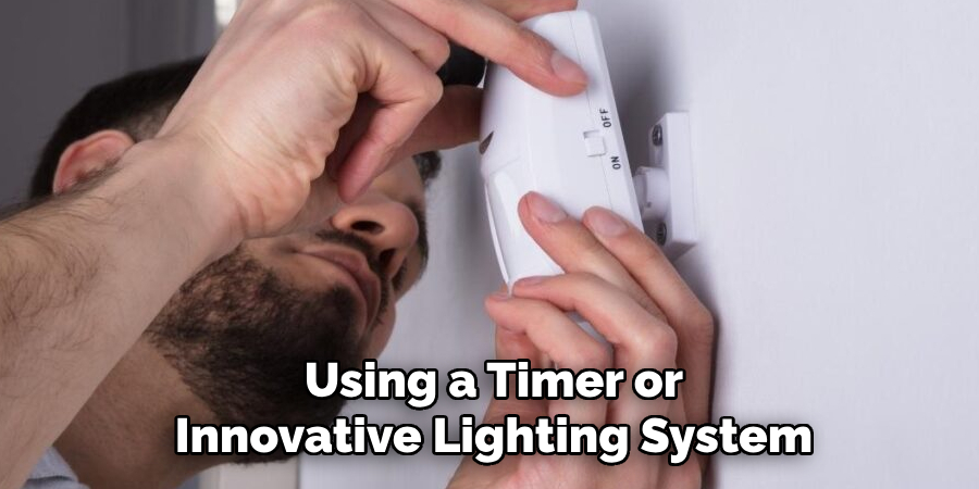 Using a Timer or Innovative Lighting System
