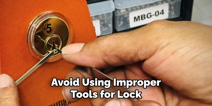 Avoid Using Improper
Tools for Lock