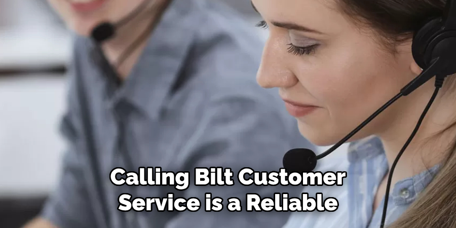 Calling Bilt Customer
Service is a Reliable