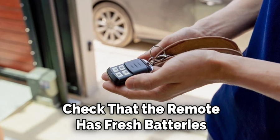 Check That the Remote
Has Fresh Batteries