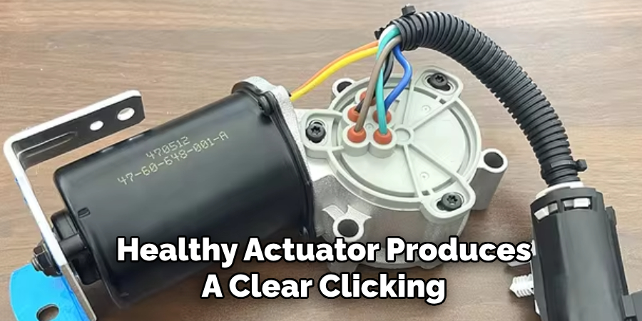 Healthy Actuator Produces
A Clear Clicking