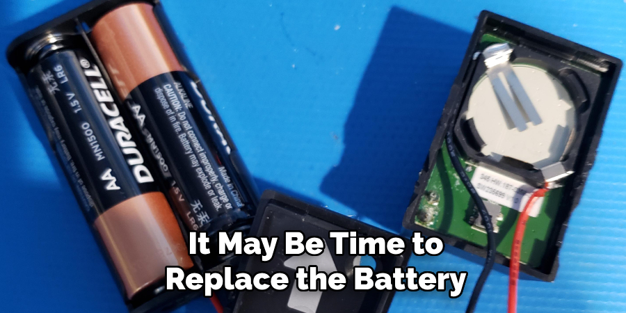 It May Be Time to
Replace the Battery